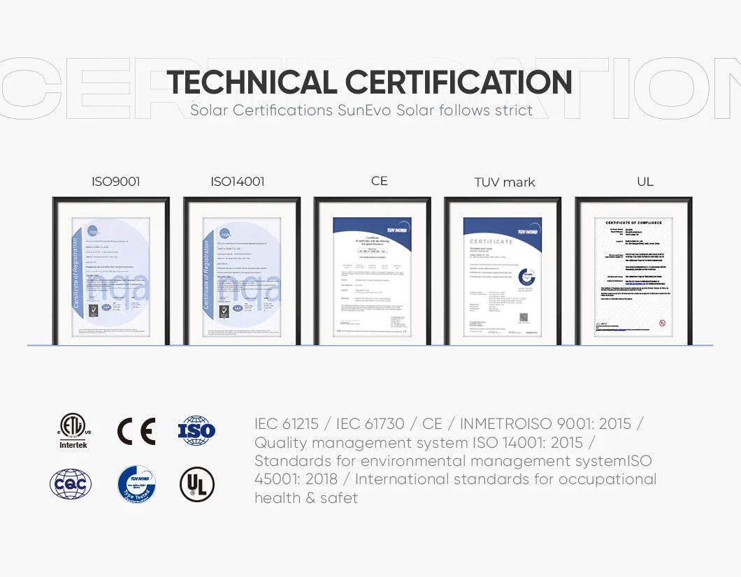 Certified for international quality and safety standards: IOL, SunEvo, ISO, CE, TUV, UL, CI, EE, FL, CE, and INMETRO.